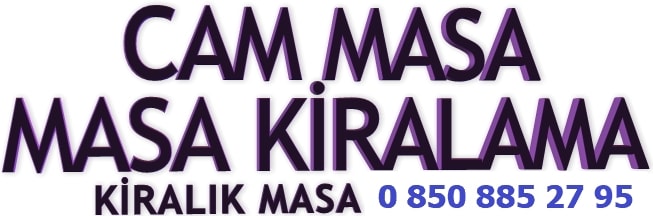 cam masa kiralama